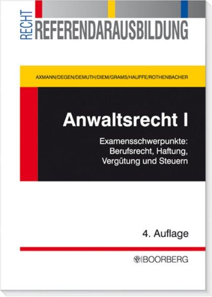 Anwaltsrecht I - Axmann, Mario, Thomas A Degen und Björn Demuth