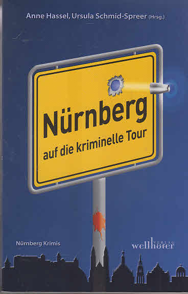 Nürnberg auf die kriminelle Tour : [Nürnberg-Krimis]. Anne Hassel ; Ursula Schmid-Spreer (Hrsg.) - Hassel, Anne [Hrsg.], Ina May und Williams