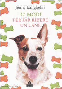 Novantasette modi per far ridere un cane - Langbehn Jenny