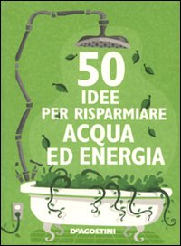 Cinquanta idee per risparmiare acqua ed energia - Siân Berry