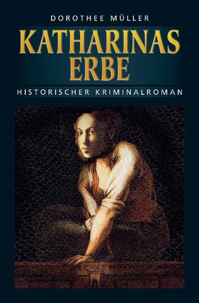 Katharinas Erbe - Dorothee Müller