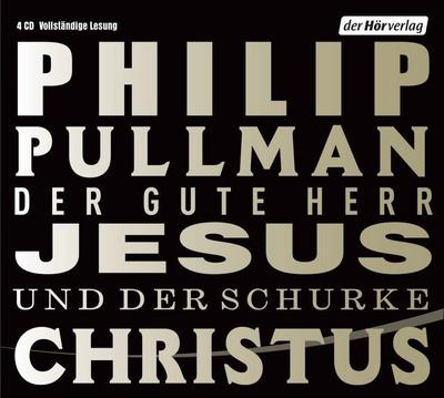 Der gute Jesus und der Schurke Christus - Philip Pullman