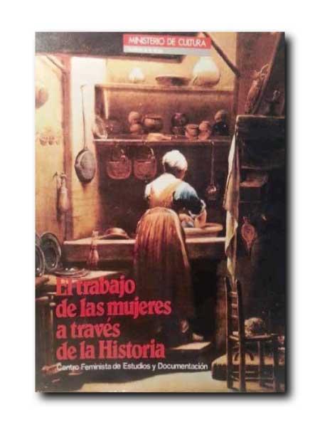 EL TRABAJO DE LAS MUJERES A TRAVÉS DE LA HISTORIA by Centro Feminista De Estudios y Documentación: Bien. Tapa Blanda . (1985) | Librería Clío