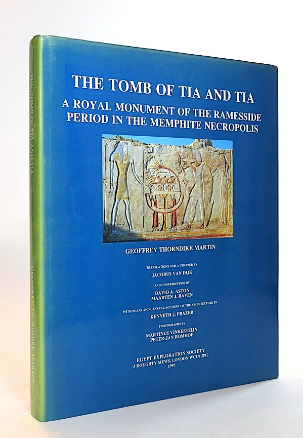 The Tomb of Tia and Tia: A Royal Monument of the Ramesside Period in the Memphite Necropolis. (Fifty-Eighth Excavation Memoir). - Martin, Geoffrey Thorndike.