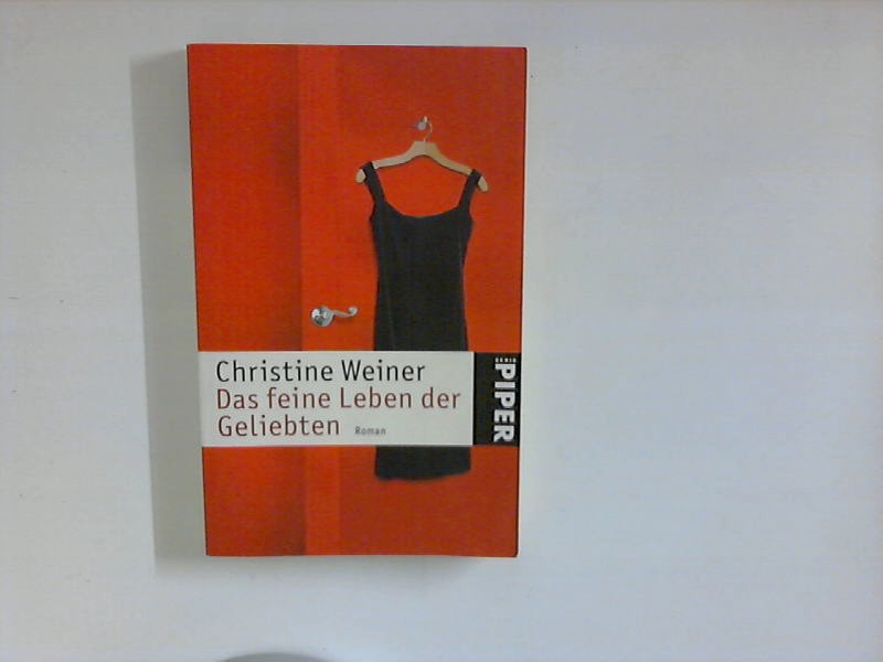 Das feine Leben der Geliebten : Roman. - Weiner, Christine