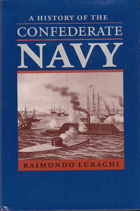 A History of the Confederate Navy / Raimondo Luraghi, translated by Paolo E. Coletta - Luraghi, Raimondo and Paolo E. Coletta