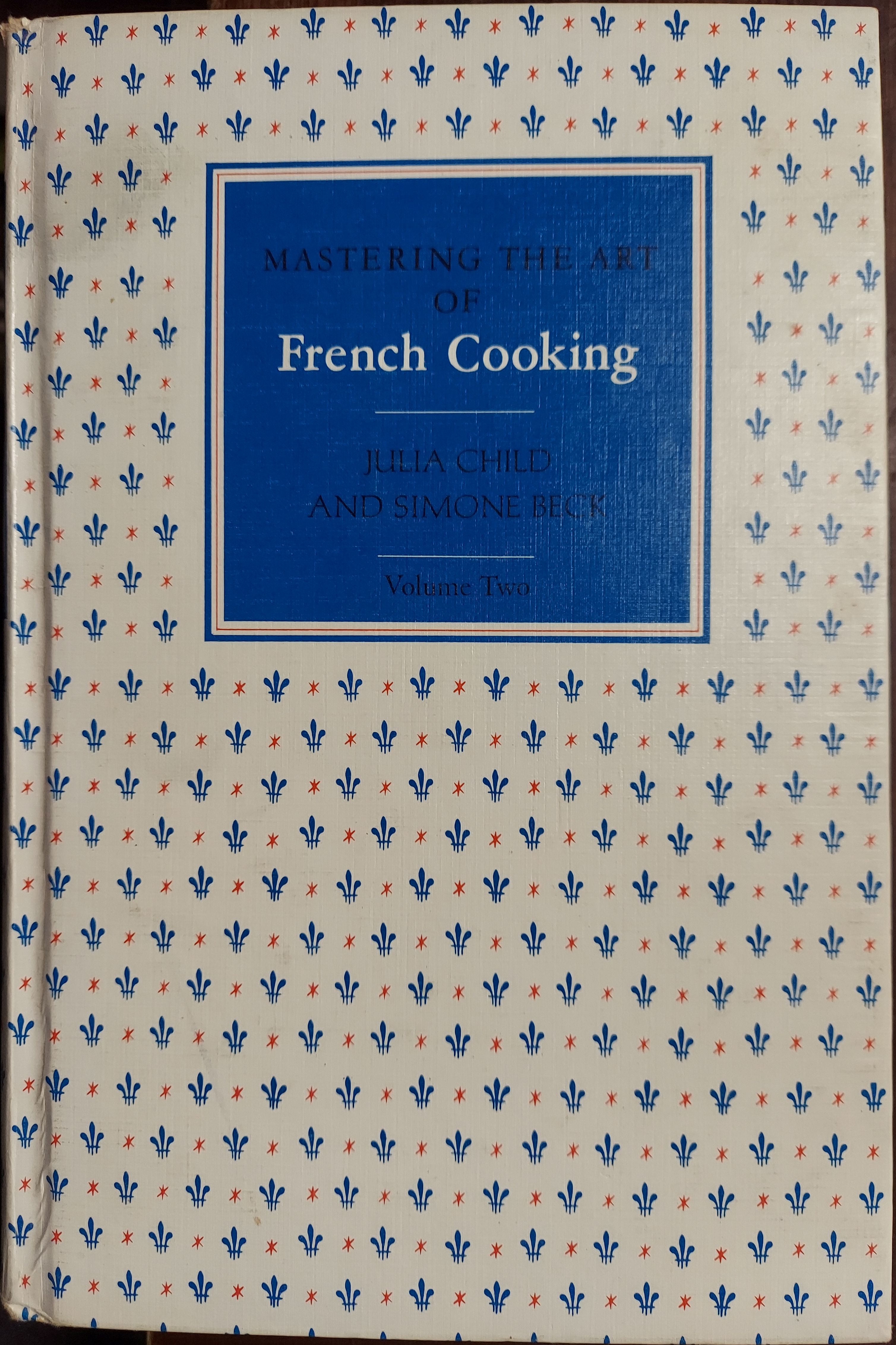 Mastering the Art of French Cooking: Volume 2 Child, Julia; Beck, Simone [Good] [Hardcover]