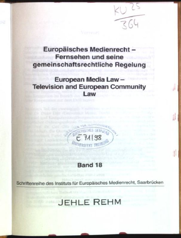 Europäisches Medienrecht: Fernsehen und seine gemeinschaftsrechtliche Regelung (= European media law: television and european community law) Schriftenreihe des Instituts für Europäisches Medienrecht; Bd. 18