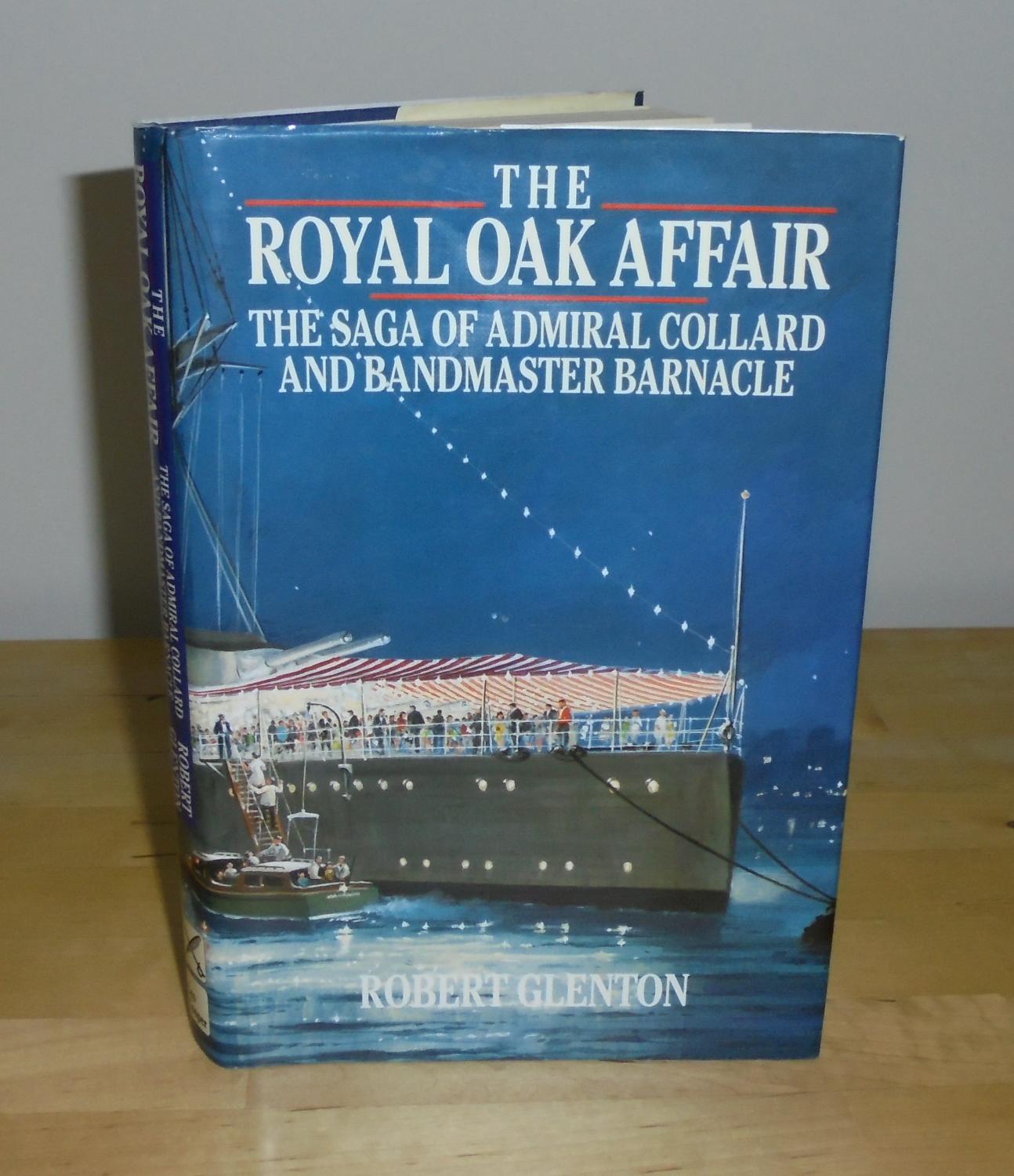 The Royal Oak Affair : The Saga of Admiral Collard and Bandmaster Barnacle - Glenton, Robert