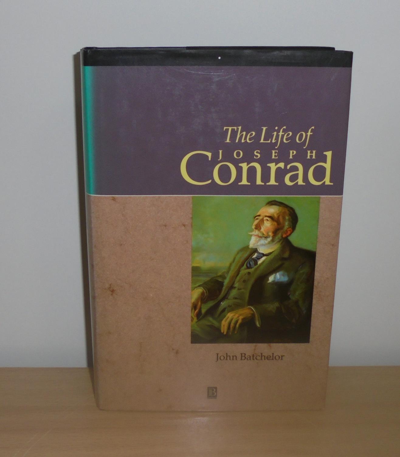 The Life of Joseph Conrad : A Critical Biography - Batchelor, John