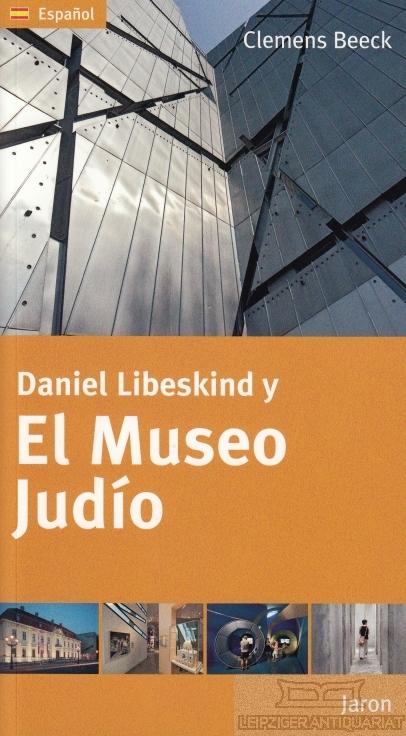 Daniel Libeskind y El Museo Judio. - Beeck, Clemens.
