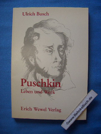 Puschkin : Leben und Werk. Quellen und Studien zur russischen Geistesgeschichte ; Bd. 7 - Busch, Ulrich.