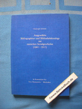 Ausgewählte Bibliographien und Bibliothekskataloge zur russischen Sozialgeschichte : (1861 - 1917). - Schmidt, Christoph.