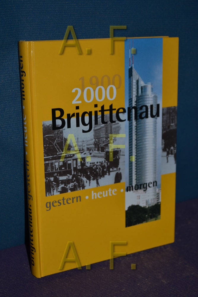 Brigittenau : gestern, heute, morgen , [1900 - 2000]. [Verein Bezirksmuseum Brigittenau] - Verein-bezirksmuseum-brigittenau