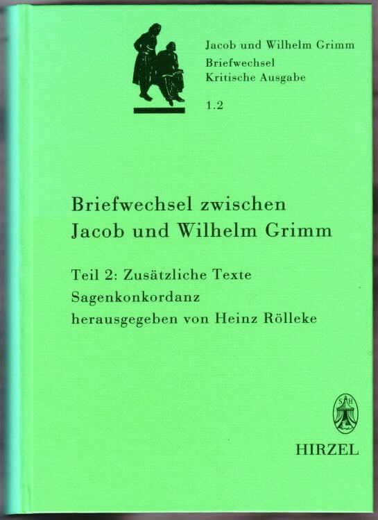Briefwechsel der Brüder Jacob und Wilhelm Grimm hrsg. von Heinz Rölleke - Rölleke, Heinz