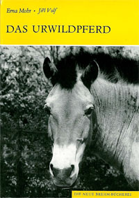 Das Urwildpferd (Equus przewalskii) (Neue Brehm-Bücherei. Heft 249) 3. überarb. und ergänzte Auflage - Mohr, Erna; Volf, Jiri