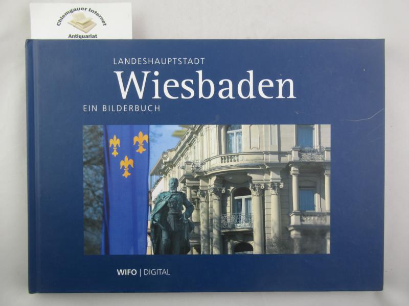 Landeshauptstadt Wiesbaden : ein Bilderbuch. - Wauer, Christa (Hrsg.)