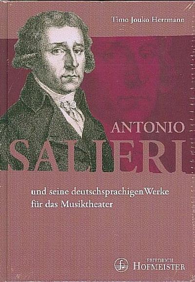 Antonio Salieri : und seine deutschsprachigen Werke fÃ¼r das Musiktheater - Timo Jouko Herrmann