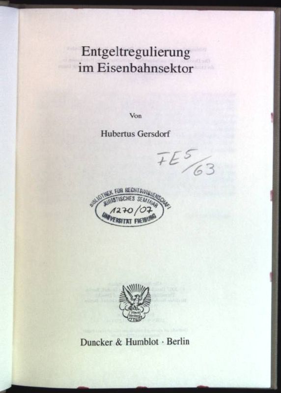 Entgeltregulierung im Eisenbahnsektor Schriften zum öffentlichen Recht; Bd. 1067 - Gersdorf, Hubertus