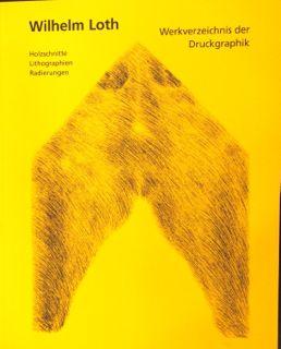 Werkverzeichnis der Druckgraphik. Holzschnitte, Lithographien, Radierungen - Loth, Wilhelm