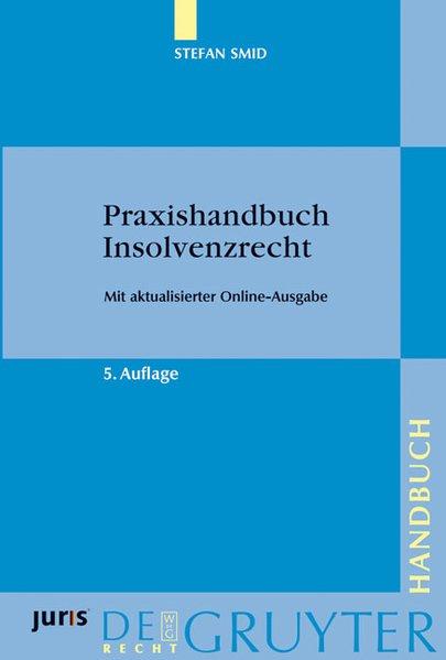 Praxishandbuch Insolvenzrecht: Mit aktualisierter Online-Ausgabe. Das Werk enthält eine Karte mit den Angaben zum Freischaltcode des bei juris online gestellten Datenbankinhalts - Smid, Stefan