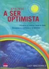 Aprende a ser optimista: visualiza el camino hacia el éxito - MacDonald, Lucy