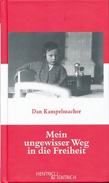 Mein ungewisser Weg in die Freiheit. »Jüdische Memoiren«. Herausgegeben von Hermann Simon, Band 24. - Großklaus, Dieter und Dan Kampelmacher