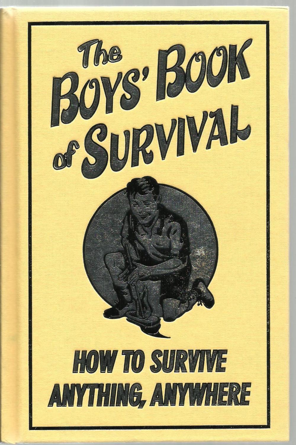 How to Survive Anything The Boys Book of Survival Anywhere