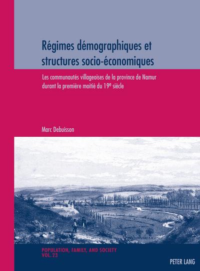 Régimes démographiques et structures socio-économiques : Les communautés villageoises de la province de Namur durant la première moitié du 19e siècle - Marc Debuisson