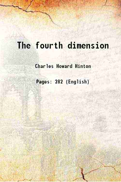 The fourth dimension 1906 [Hardcover] - Charles Howard Hinton