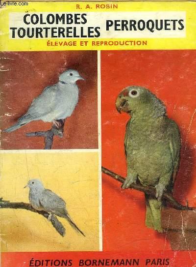 COLOMBES PERROQUETS TOURTERELLES - ELEVAGE ET REPRODUCTION. R.A. ROBIN [Bon] [Couverture souple]