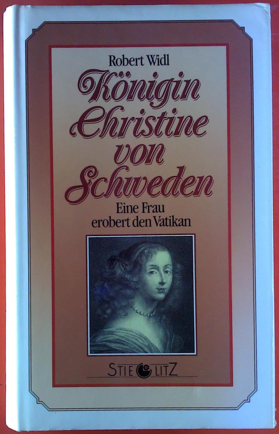 Königin Christine von Schweden. Eine Frau erobert den Vatikan. Ein biographischer Roman. - Robert Widl