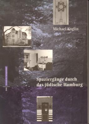 Spaziergänge durch das jüdische Hamburg. Geschichte in Geschichten. - Koglin, Michael