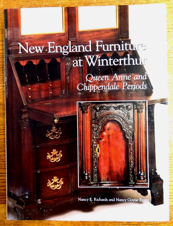 New England Furniture at Winterthur: Queen Anne and Chippendale Periods - Richards, Nancy E. and Nancy Goyne Evans