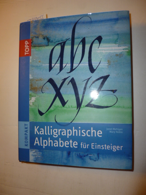 Kalligraphische Alphabete für Einsteiger - Mary Noble, Janet Mehigan