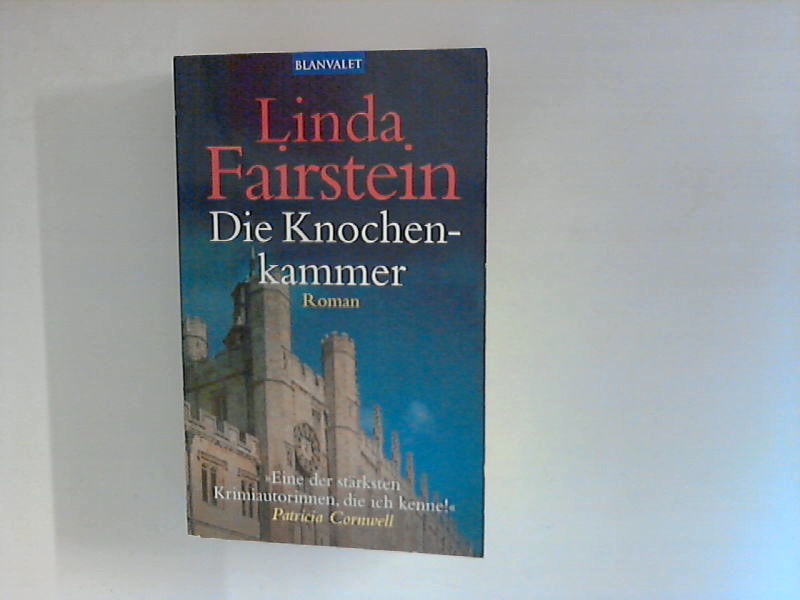 Die Knochenkammer; Roman. Linda Fairstein. Aus dem Amerikan. von Manuela Thurner - Fairstein, Linda A.
