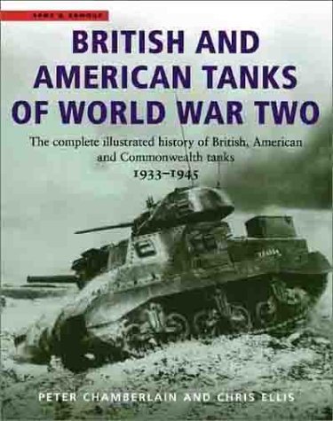 British and American Tanks of World War Two: The Complete Illustrated History of British, American and Commonwealth Tanks, 1939-45 (Cassell Military Trade Books) - Chamberlain, Peter and Chris Ellis