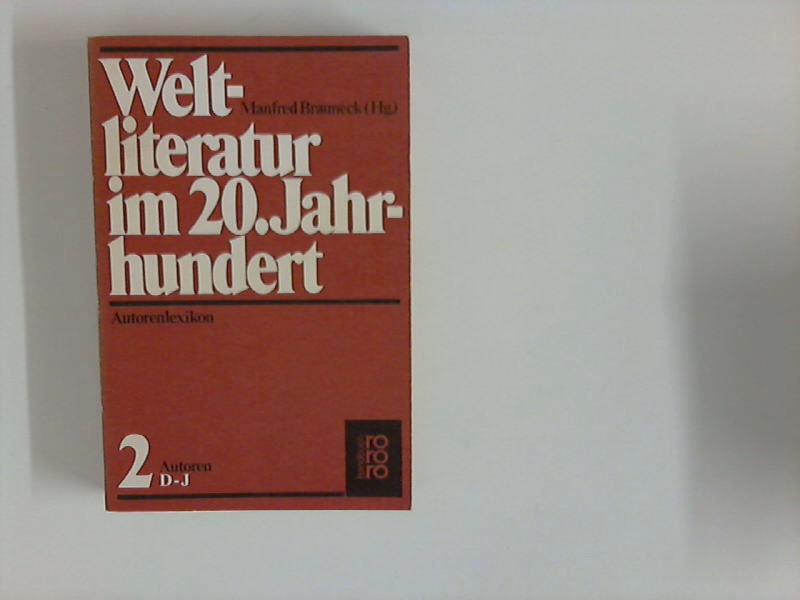 Weltliteratur im 20. [zwanzigsten] Jahrhundert; Teil: Bd. 2., Autoren D - J - Brauneck, Manfred [Hrsg.]