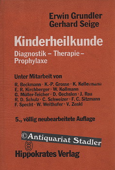 Kinderheilkunde. Diagnostik, Therapie, Prophylaxe. Unter Mitarb. von R. Beckmann u.a. - Grundler, Erwin und Gerhard Seige