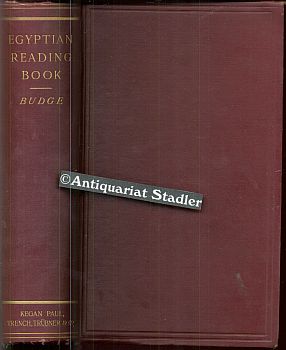 An Egyptian reading book for beginners being a series of historical, funereal, moral, religious an mythological texts printed in hieroglyphic characters together with a transliteration and an complete vocabulary. In engl. Sprache. - Budge, E.A. Wallis