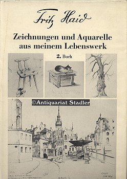 Zeichnungen und Aquarelle aus meinem Lebenswerk. 2. Buch. - Haid, F.