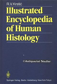 Illustrated encyclopedia of human histology. In engl. Sprache. - Krstic, Radivoj V.