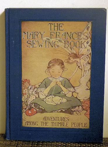The Mary Frances Sewing Book ( With Patterns) by Jane Eayre Fryer: Near ...