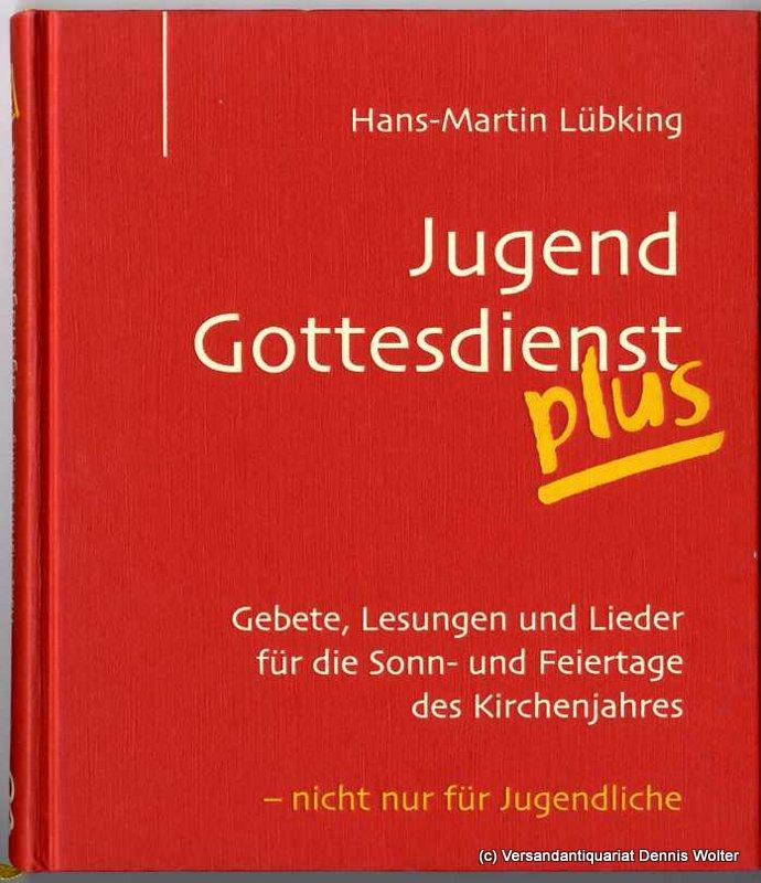 Jugendgottesdienst plus : Gebete, Lesungen und Lieder für die Sonn- und Feiertage des Kirchenjahres - nicht nur für Jugendliche - Lübking, Hans-Martin