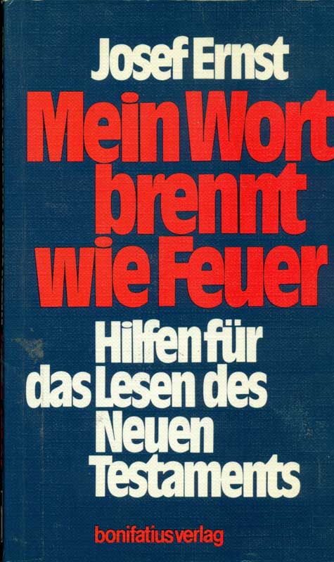 Mein Wort brennt wie Feuer. Hilfen für das Lesen des Neuen Testaments. - Ernst, Josef