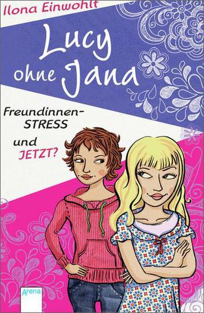 Lucy ohne Jana: Freundinnen-Stress - und jetzt? : Freundinnen-Stress - und jetzt? - Ilona Einwohlt