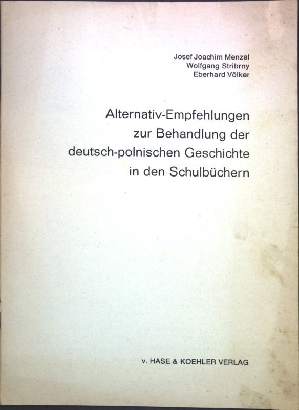 Alternativ-Empfehlungen zur Behandlung der deutsch-polnischen Geschichte in den Schulbüchern; - Menzel, Josef Joachim, Wolfgang Stribrny und Eberhard Völker