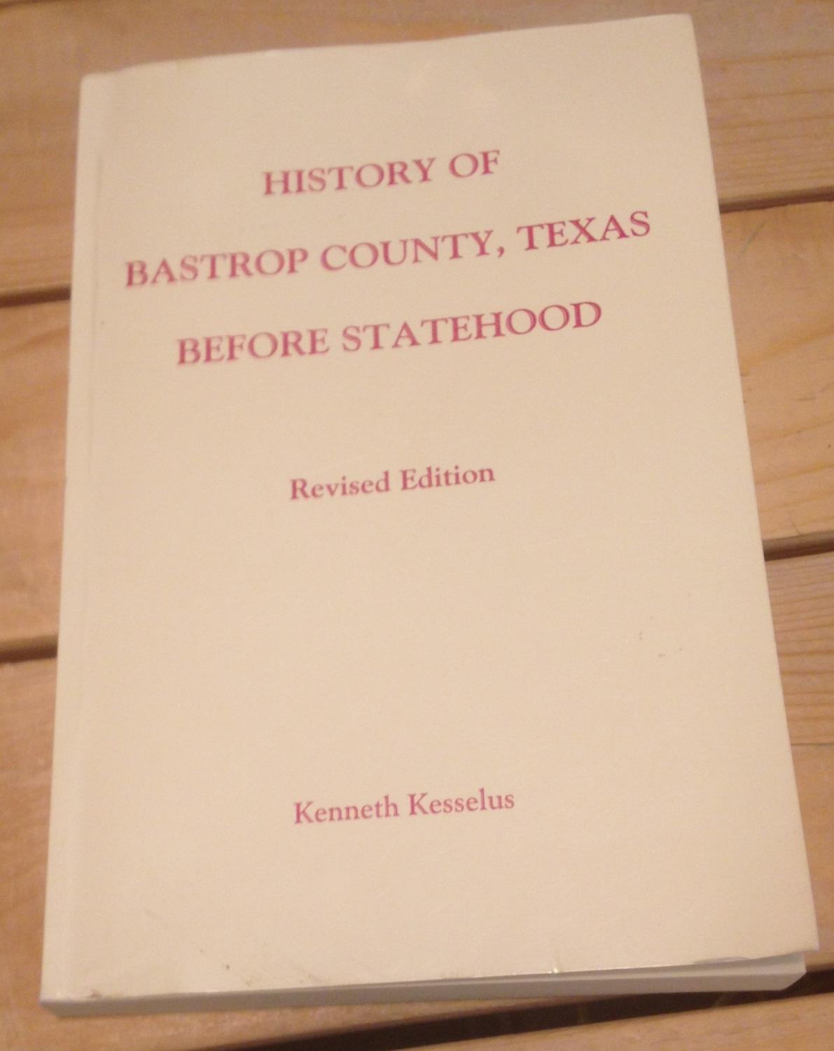 History of Bastrop County, Texas Before Statehood by Kesselus, Near Fine Paper Back