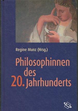 PHILOSOPHINNEN DES 20. JAHRHUNDERTS. - MUNZ Regine.