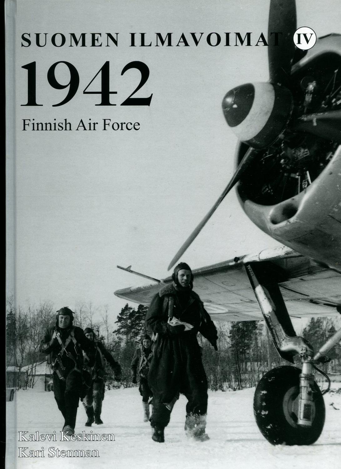 Suomen Ilmavoimat 1942: Finnish Air Force 1942 [Volume IV] by Kalevi  Keskinen, Kari Stenman: (2007) | Little Stour Books PBFA Member